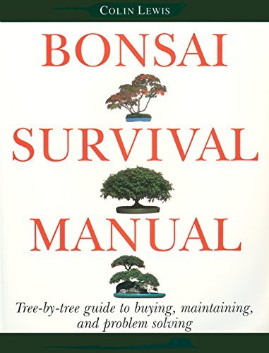 Bonsai Survival Manual: Tree-by-Tree Guide to Buying, Maintaining, and Problem S