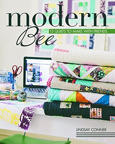 Modern Bee 13 Quilts to Make with Friends Conner, Lindsay