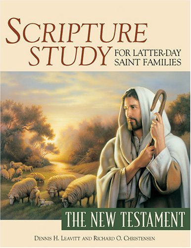 Scripture Study for Latter-Day Saint Families: The New Testament [Paperback] Den