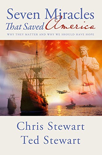 Seven Miracles That Saved America: Why They Matter and Why We Should Have Hope C