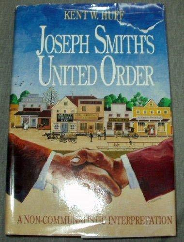 Joseph Smith's United Order: Non-Communalistic Interpretation Kent W. Huff