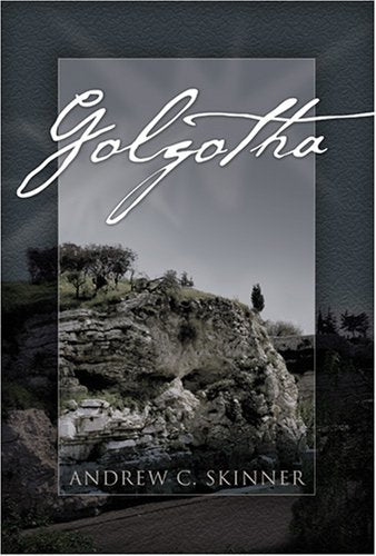 Golgotha [Hardcover] Skinner, Andrew C.