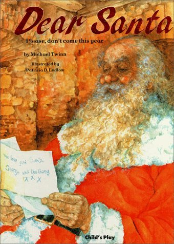 Dear Santa: Please, Don't Come This Year Ludlow, Patricia D.