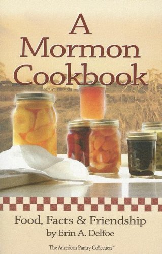 A Mormon Cookbook: Food, Facts & Friendship [Paperback] Delfoe, Erin A.