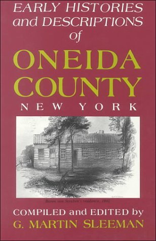 Early Histories And Descriptions Of Oneida County, New York [Paperback] Sleeman,