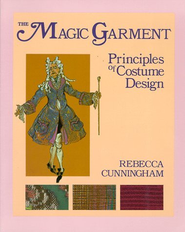 The Magic Garment: Principles of Costume Design Cunningham, Rebecca