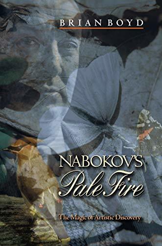 Nabokov's Pale Fire: The Magic of Artistic Discovery Boyd, Brian