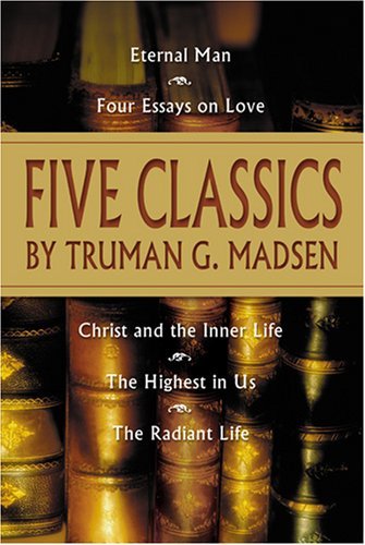 Five Classics by Truman G. Madsen Madsen, Truman G.