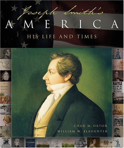 Joseph Smith's America: A Celebration of His Life and Times [Hardcover] William