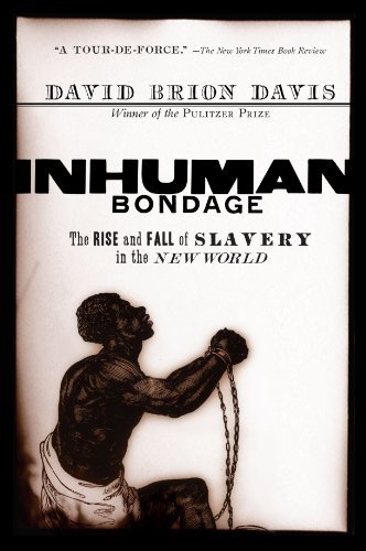 Inhuman Bondage: The Rise and Fall of Slavery in the New World [Paperback] Davis