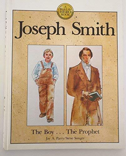 Joseph Smith, the boy-- the prophet (A Real-life hero book) Parry, Jay A