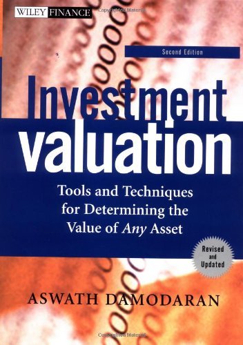 Investment Valuation: Tools and Techniques for Determining the Value of Any Asse