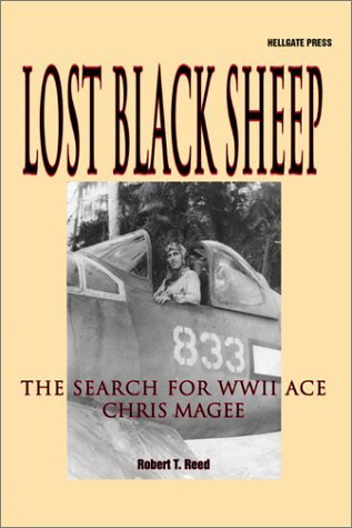 Lost Black Sheep: The Search for WWII Ace Chris Magee Robert T. Reed and Constan