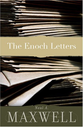The Enoch Letters Neal A. Maxwell
