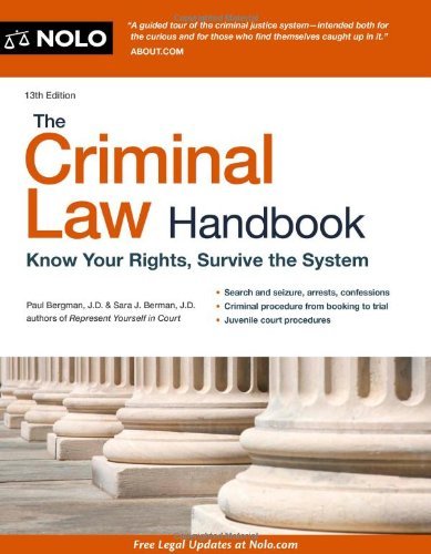 The Criminal Law Handbook: Know Your Rights, Survive the System Bergman, Paul an