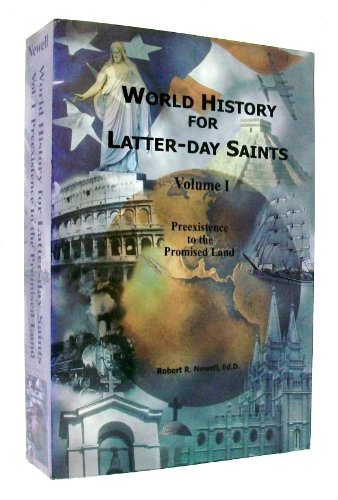 World History for Latter-day Saints, Vol. I, Preexistence to the Promised Land [