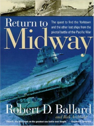 Return to Midway Ballard, Robert D.; Archbold, Rick and Marschall, Ken