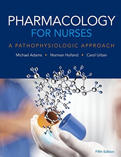 Pharmacology for Nurses: A Pathophysiologic Approach [Paperback] Adams, Michael;