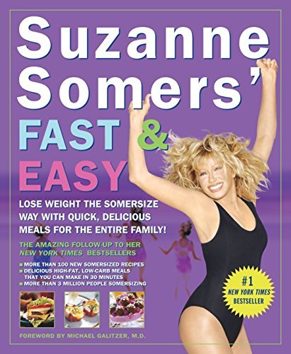 Suzanne Somers' Fast & Easy: Lose Weight the Somersize Way with Quick, Delicious