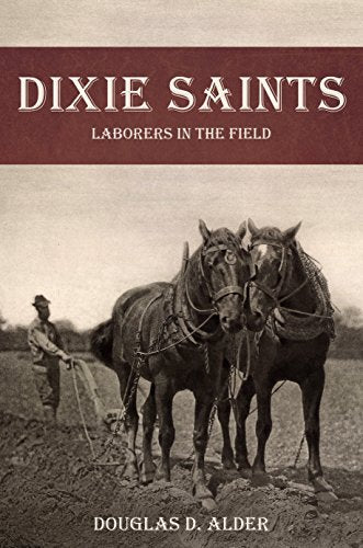 Dixie Saints: Laborers in the Field [Paperback] Douglas D. Alder