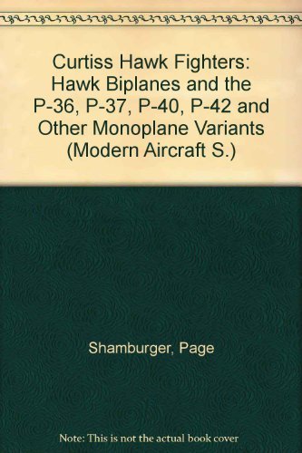 The Curtiss Hawk fighters (Modern aircraft series) [Paperback] Shamburger, Page