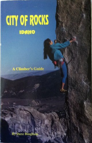 City of Rocks, Idaho: A Climber's Guide Dave Bingham and Black/White Illustratio
