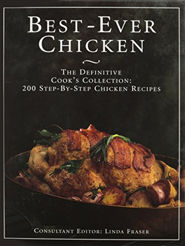 The Best Ever Chicken Cookbook: 200 Step-By-Step Chicken Recipes [Hardcover] Fra