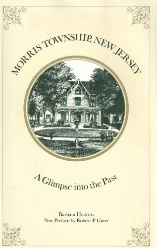 Morris Township, New Jersey: A Glimpse Into the Past [Paperback] Robert P. Guter