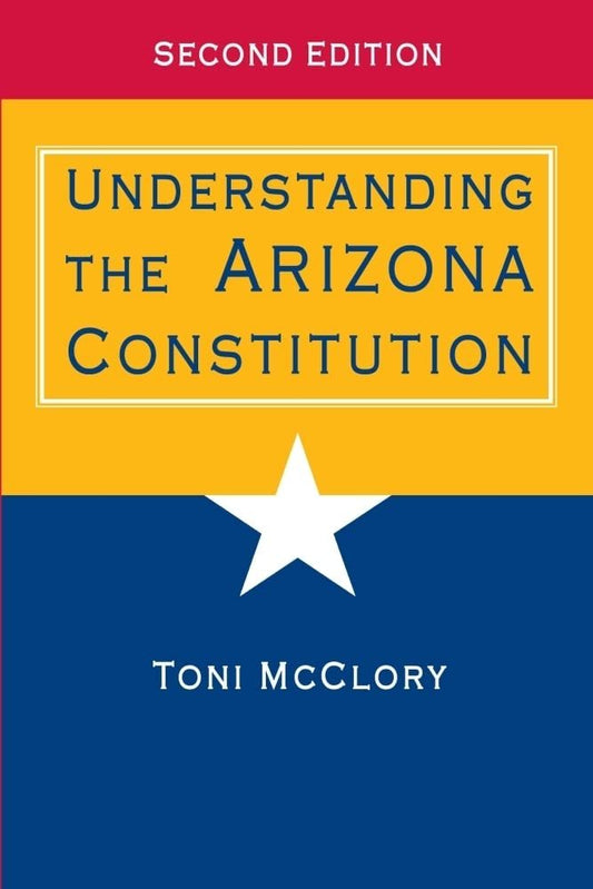 Understanding the Arizona Constitution [Paperback] McClory, Toni