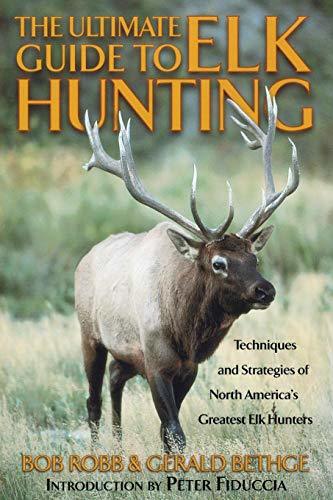 The Ultimate Guide to Elk Hunting [Paperback] Robb, Bob