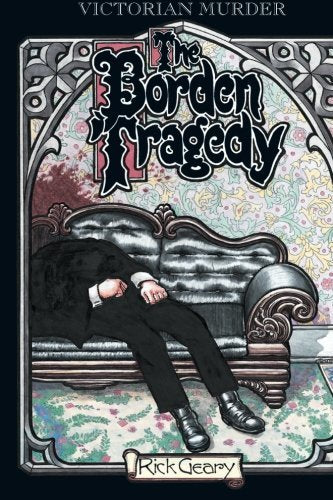 The Borden Tragedy: A Memoir of the Infamous Double Murder at Fall River, Mass.,