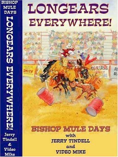 Longears Everywhere: Bishop Mule Days with Jerry Tindell & Video Mike [DVD]