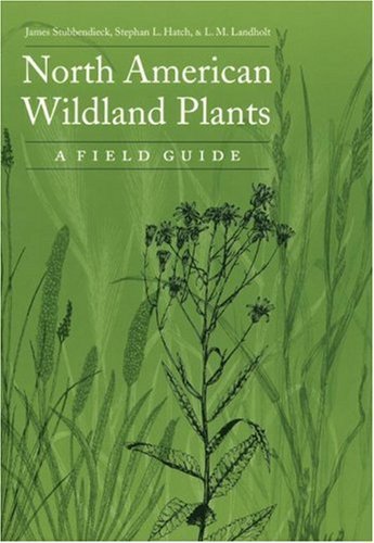 North American Wildland Plants: A Field Guide Stubbendieck, James; Hatch, Stepha