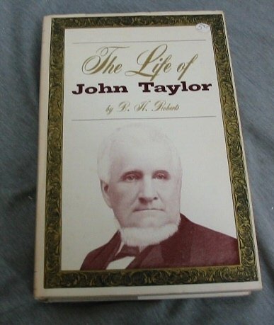 The Life of John Taylor, Third President of the Church of Jesus Christ of Latter