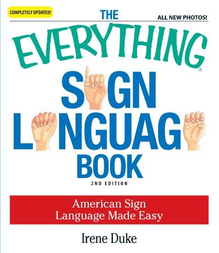 The Everything Sign Language Book: American Sign Language Made Easy... All new p