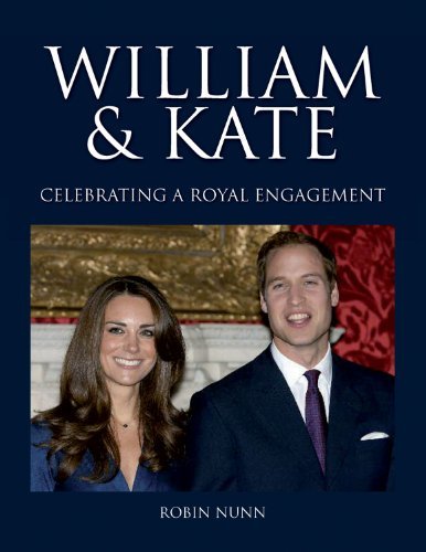 William & Kate: Celebrating a Royal Engagement Nunn, Robin