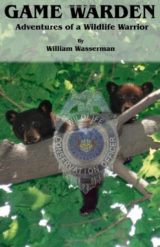 Game Warden: Adventures of a Wildlife Warrior [Paperback] Wasserman, William