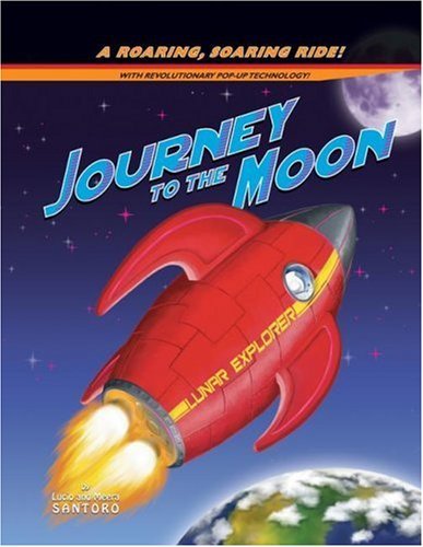 Journey to the Moon: A Roaring, Soaring Ride! (Pop-Up Book) Santoro, Lucio and S