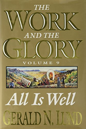 All Is Well: A Historical Novel (Work and the Glory) Lund, Gerald N.