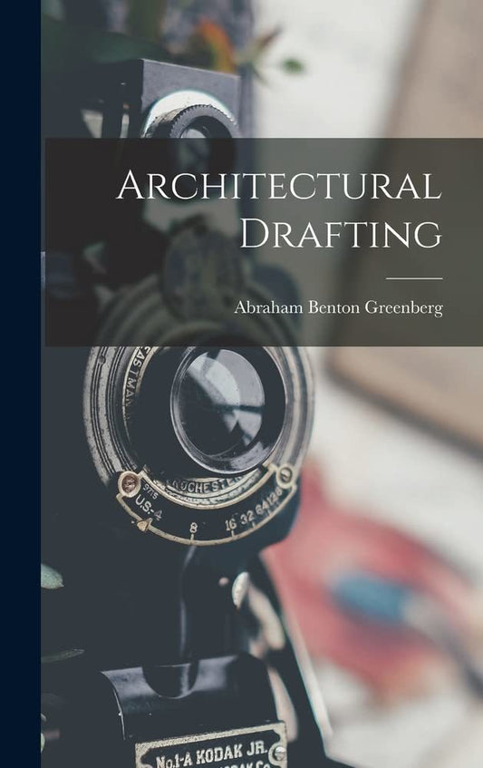 Architectural Drafting [Hardcover] Greenberg, Abraham Benton