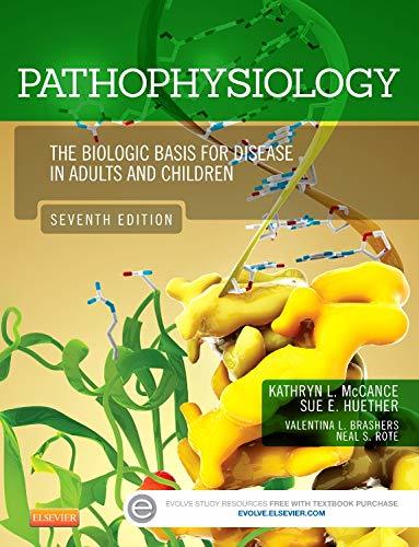 Pathophysiology: The Biologic Basis for Disease in Adults and Children Kathryn L