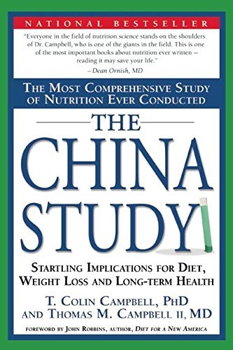 The China Study: The Most Comprehensive Study of Nutrition Ever Conducted And th