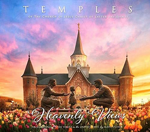 Mormon Temples Heavenly Views Photographs LDS Temple of the Church of Jesus Chri