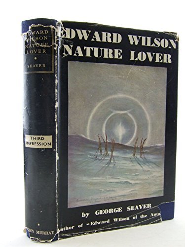 Edward Wilson: Nature-lover [Hardcover] Seaver, George