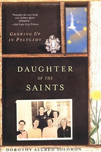 Daughter of the Saints: Growing Up in Polygamy [Paperback] Solomon, Dorothy Allr