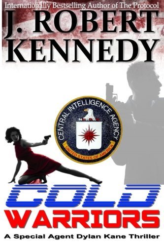 Cold Warriors: A Special Agent Dylan Kane Thriller Book #3 (Special Agent Dylan