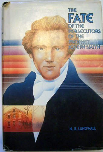 The Fate of the Persecutors of the Prophet Joseph Smith [Hardcover] Lundwall, N.
