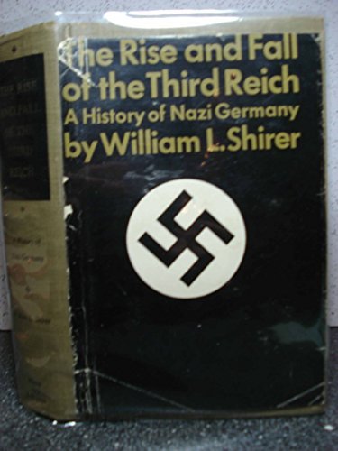 The Rise and Fall of the Third Reich: A History of Nazi Germany Shirer, William