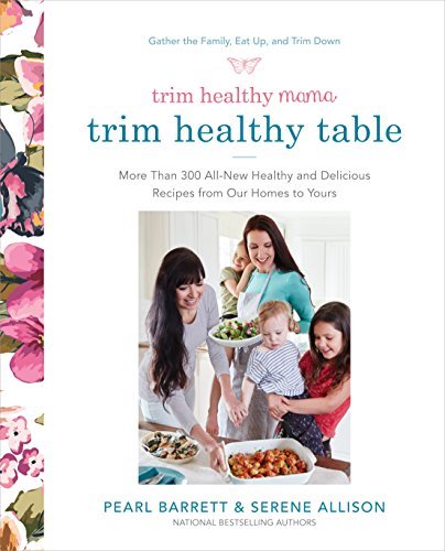 Trim Healthy Mama's Trim Healthy Table: More Than 300 All-New Healthy and Delici