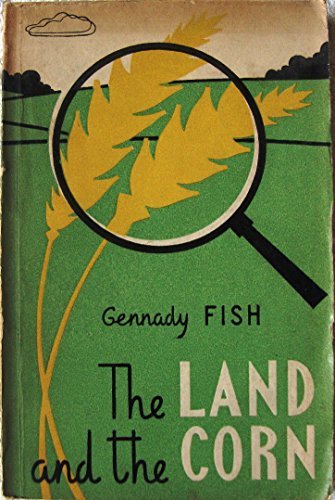 The land and the corn,: Popular science essays [Unknown Binding] GennadiiÌ Semen